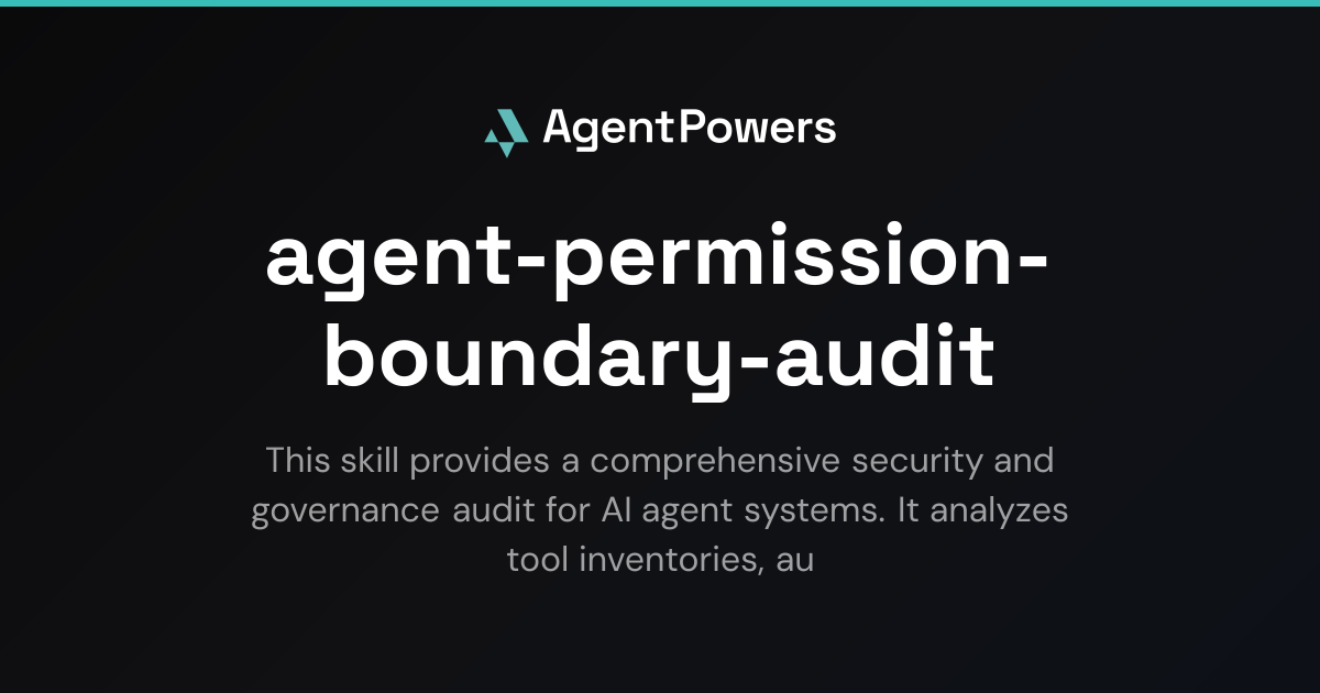 agent-permission-boundary-audit - Skill for AI Assistants | AgentPowers
